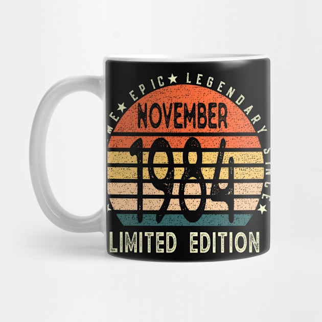 Born In November 1984 37th Birthday Awesome, Epic, Legendary Since November 1984 Happy 37th Birthday by teeshirtmarket